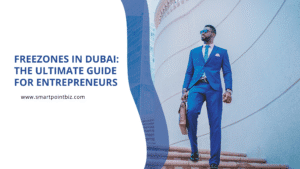 Freezones in Dubai: The Ultimate Guide for Entrepreneurs | SmartPoint Business Setup
